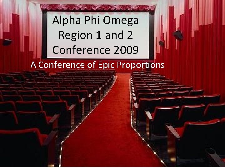 Alpha Phi Omega Region 1 and 2 Conference 2009 A Conference of Epic Proportions