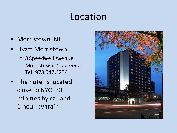 Location • Morristown, NJ • Hyatt Morristown o 3 Speedwell Avenue, Morristown, NJ, 07960