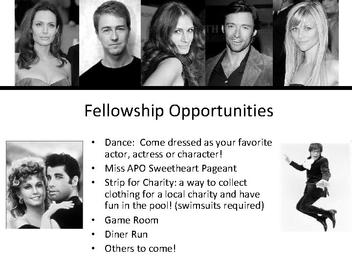 Fellowship Opportunities • Dance: Come dressed as your favorite actor, actress or character! •