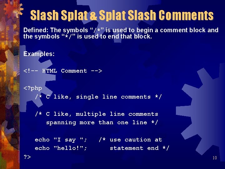 Slash Splat & Splat Slash Comments Defined: The symbols “/*” is used to begin