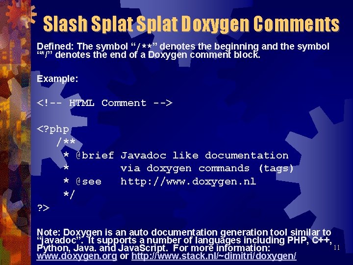 Slash Splat Doxygen Comments Defined: The symbol “/**” denotes the beginning and the symbol