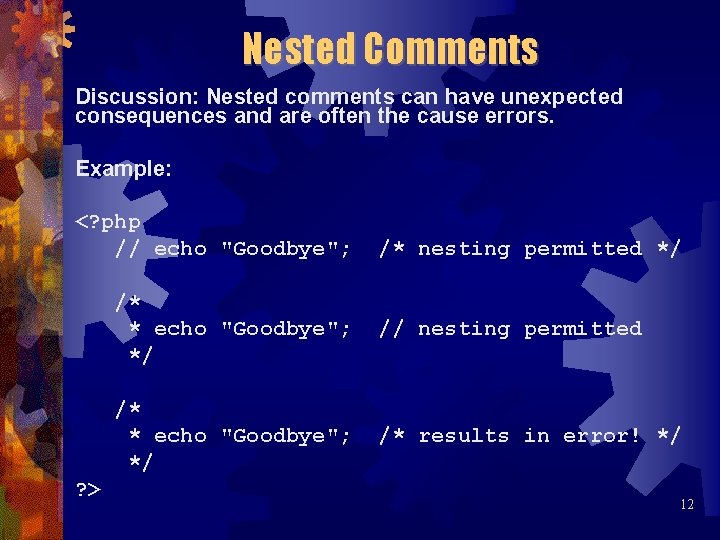 Nested Comments Discussion: Nested comments can have unexpected consequences and are often the cause