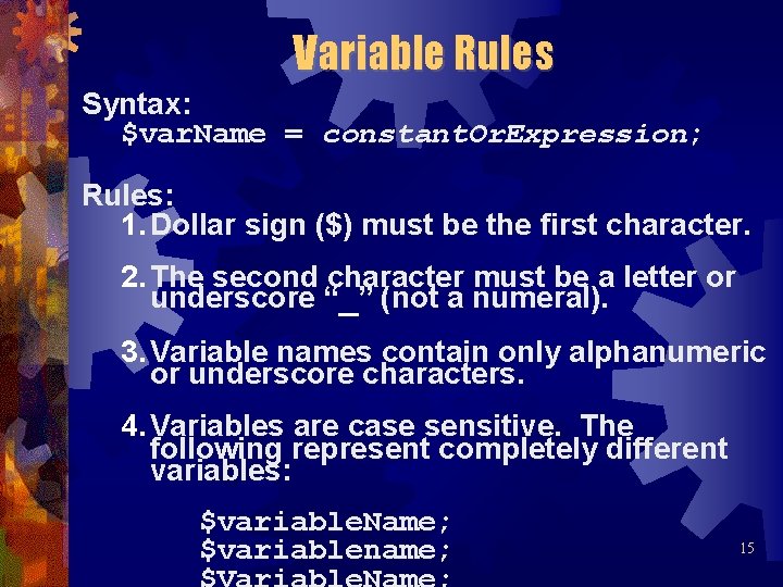 Variable Rules Syntax: $var. Name = constant. Or. Expression; Rules: 1. Dollar sign ($)