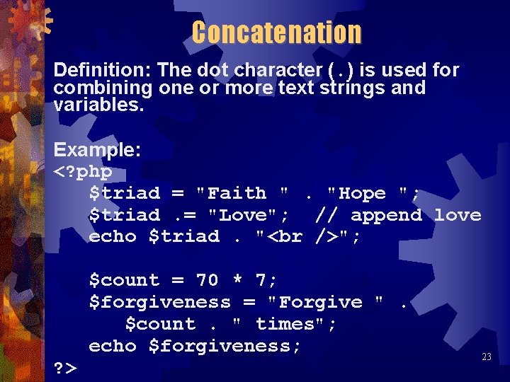 Concatenation Definition: The dot character (. ) is used for combining one or more