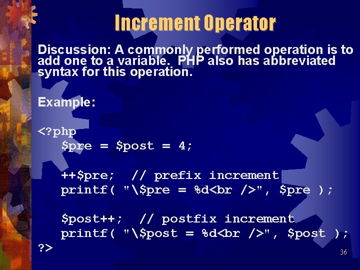 Increment Operator Discussion: A commonly performed operation is to add one to a variable.