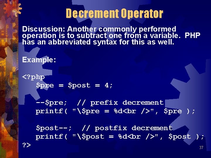 Decrement Operator Discussion: Another commonly performed operation is to subtract one from a variable.