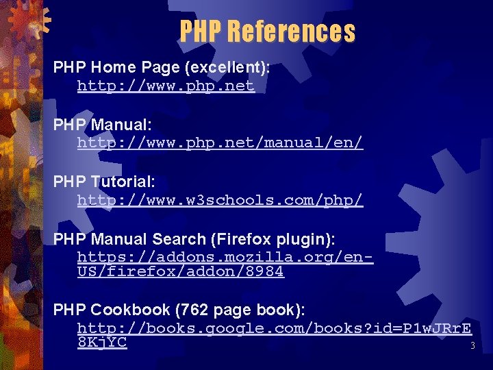 PHP References PHP Home Page (excellent): http: //www. php. net PHP Manual: http: //www.