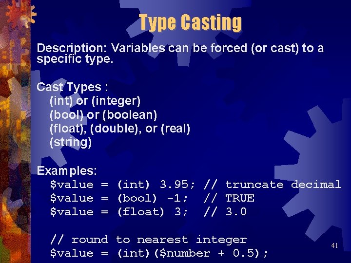 Type Casting Description: Variables can be forced (or cast) to a specific type. Cast