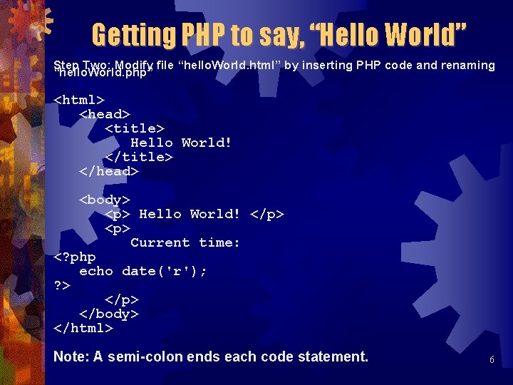 Getting PHP to say, “Hello World” Step Two: Modify file “hello. World. html” by