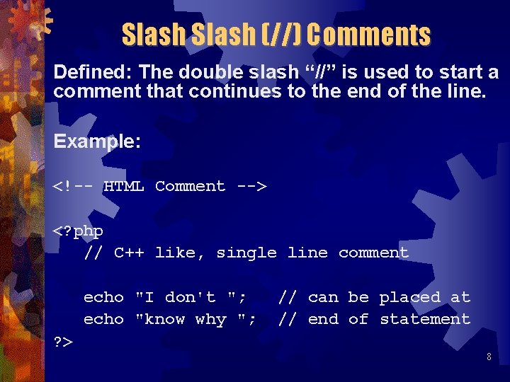 Slash (//) Comments Defined: The double slash “//” is used to start a comment