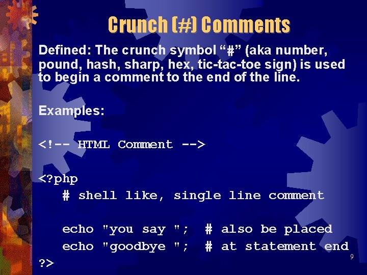 Crunch (#) Comments Defined: The crunch symbol “#” (aka number, pound, hash, sharp, hex,