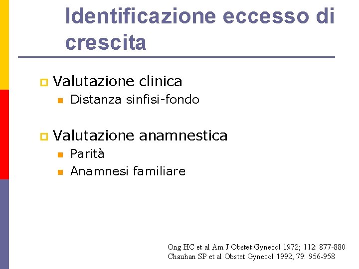 Identificazione eccesso di crescita p Valutazione clinica n p Distanza sinfisi-fondo Valutazione anamnestica n