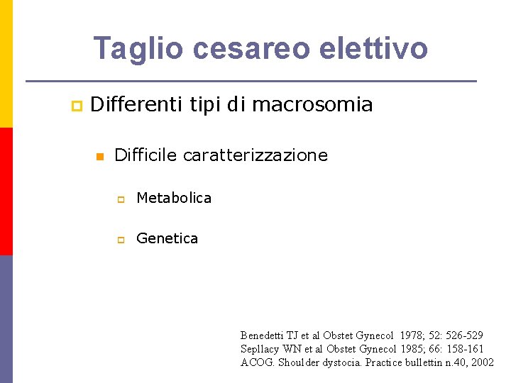 Taglio cesareo elettivo p Differenti tipi di macrosomia n Difficile caratterizzazione p Metabolica p