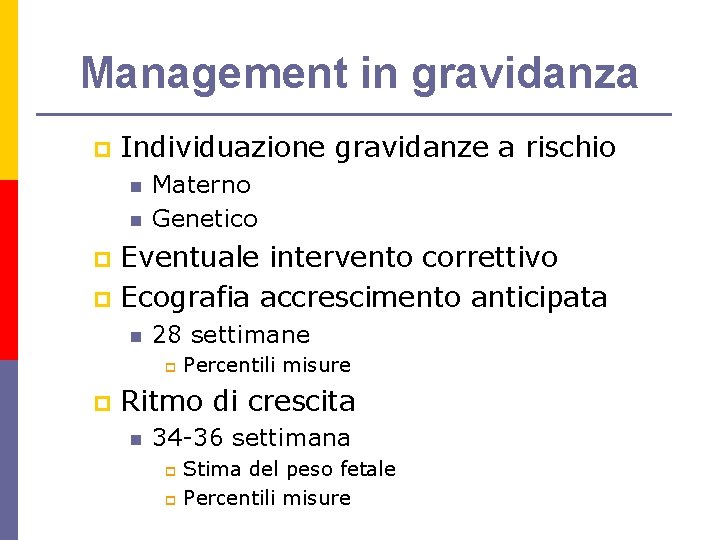 Management in gravidanza p Individuazione gravidanze a rischio n n Materno Genetico Eventuale intervento