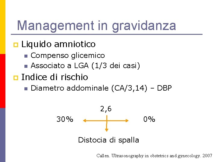 Management in gravidanza p Liquido amniotico n n p Compenso glicemico Associato a LGA