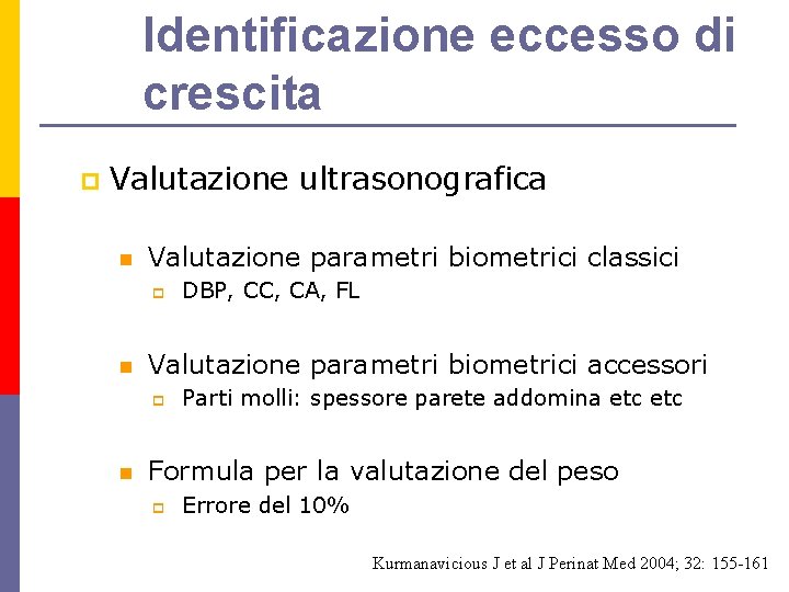 Identificazione eccesso di crescita p Valutazione ultrasonografica n Valutazione parametri biometrici classici p n