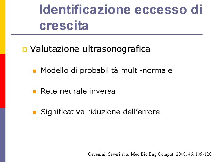 Identificazione eccesso di crescita p Valutazione ultrasonografica n Modello di probabilità multi-normale n Rete