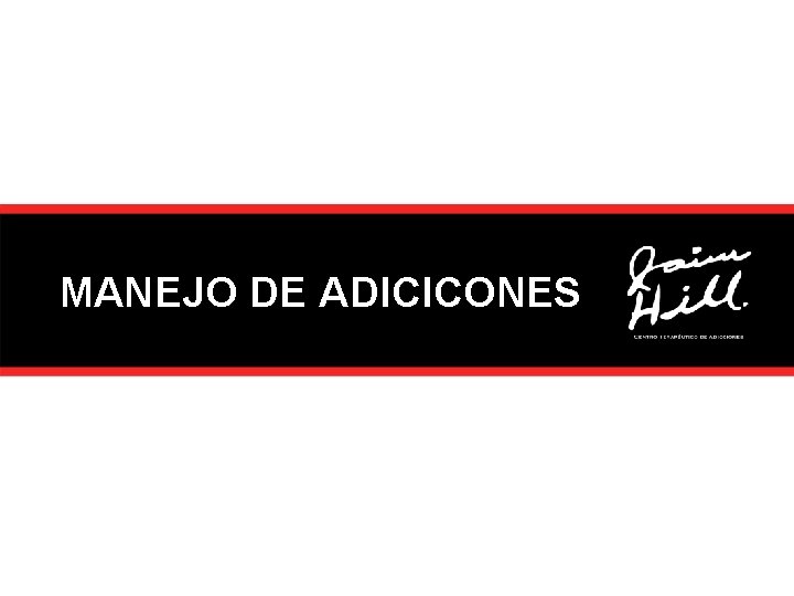MANEJO DE ADICICONES 