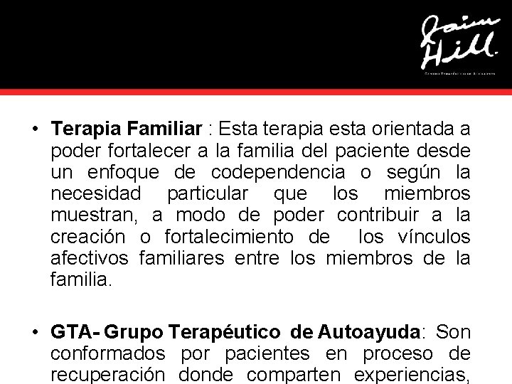  • Terapia Familiar : Esta terapia esta orientada a poder fortalecer a la