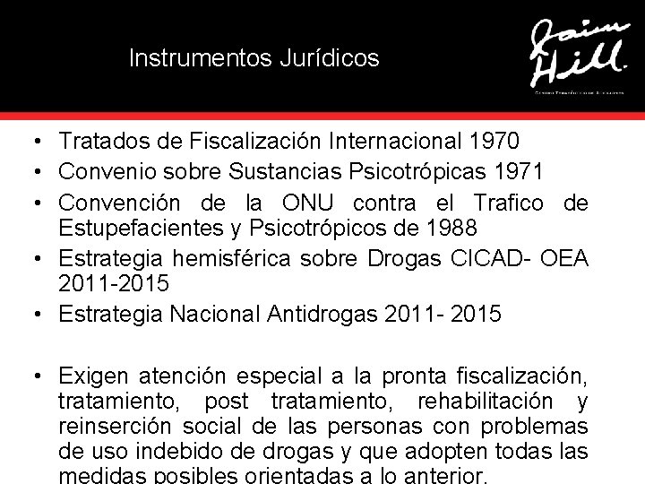 Instrumentos Jurídicos • Tratados de Fiscalización Internacional 1970 • Convenio sobre Sustancias Psicotrópicas 1971