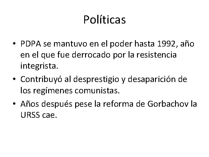 Políticas • PDPA se mantuvo en el poder hasta 1992, año en el que