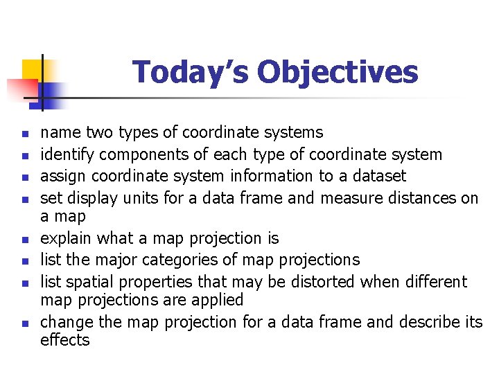 Today’s Objectives n n n n name two types of coordinate systems identify components