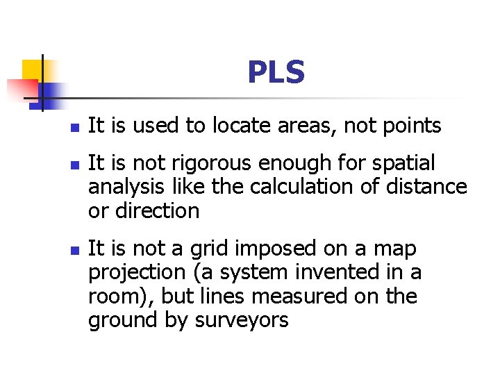 PLS n n n It is used to locate areas, not points It is