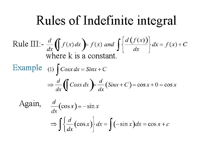 Rules of Indefinite integral Rule III: where k is a constant. Example Again, 