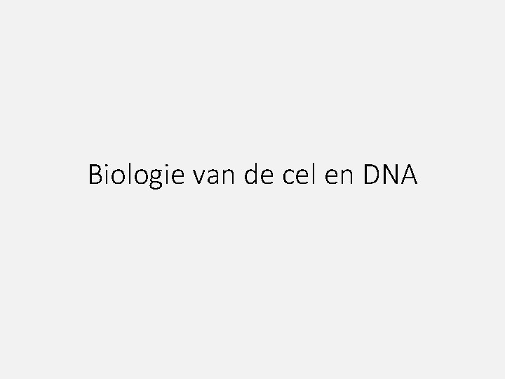 Biologie van de cel en DNA 