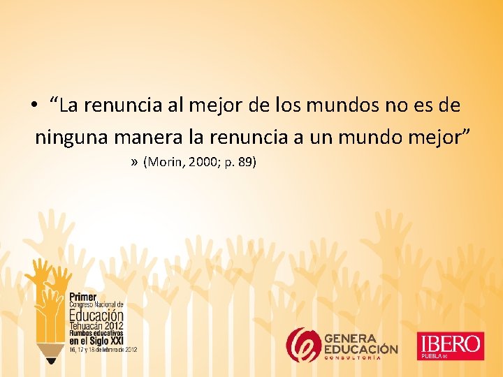  • “La renuncia al mejor de los mundos no es de ninguna manera