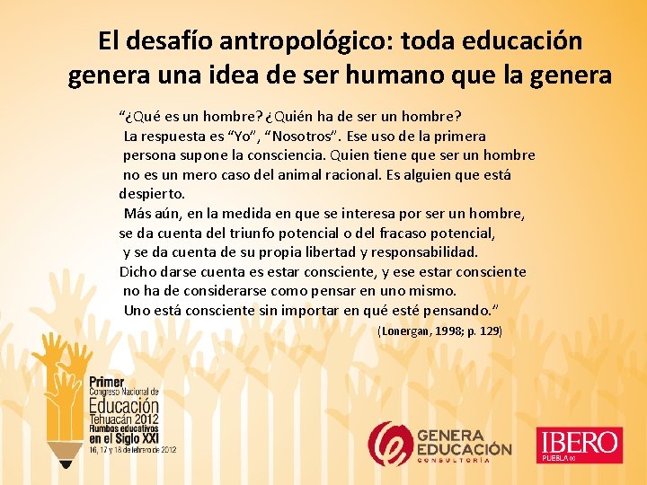 El desafío antropológico: toda educación genera una idea de ser humano que la genera