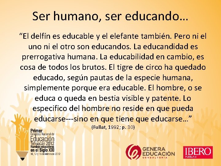 Ser humano, ser educando… “El delfín es educable y el elefante también. Pero ni