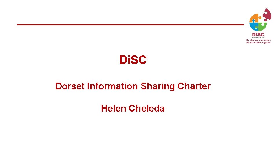 Di. SC Dorset Information Sharing Charter Helen Cheleda Di. SC Dorset Information Sharing Charter Helen Cheleda