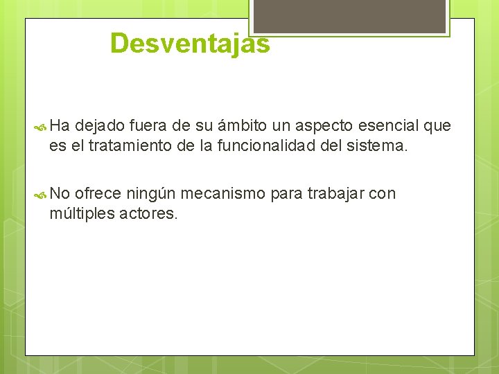 Desventajas Ha dejado fuera de su ámbito un aspecto esencial que es el tratamiento