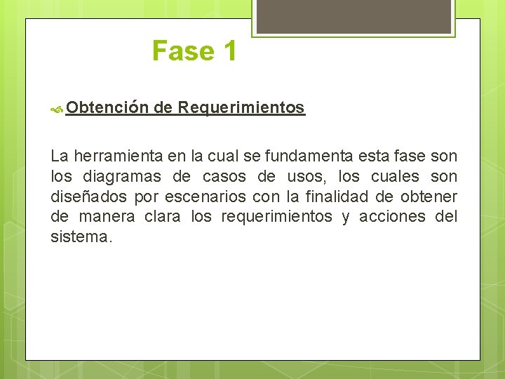 Fase 1 Obtención de Requerimientos La herramienta en la cual se fundamenta esta fase