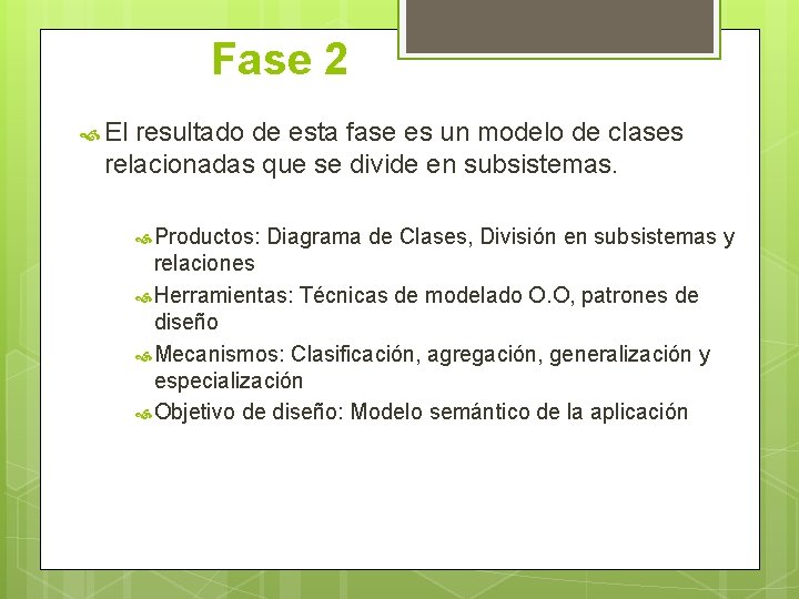 Fase 2 El resultado de esta fase es un modelo de clases relacionadas que