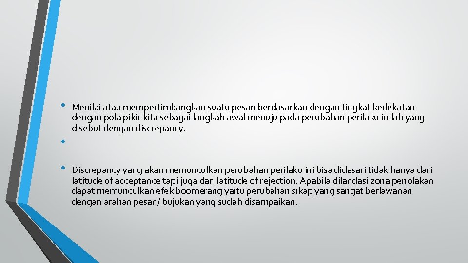  • Menilai atau mempertimbangkan suatu pesan berdasarkan dengan tingkat kedekatan dengan pola pikir