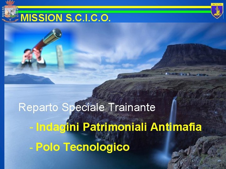 MISSION S. C. I. C. O. Reparto Speciale Trainante - Indagini Patrimoniali Antimafia -