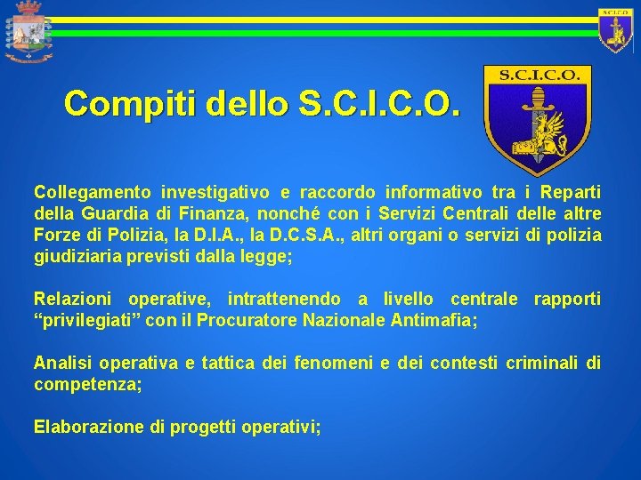 Compiti dello S. C. I. C. O. Collegamento investigativo e raccordo informativo tra i