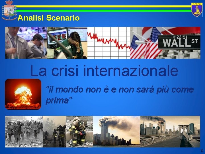 Analisi Scenario La crisi internazionale “il mondo non è e non sarà più come