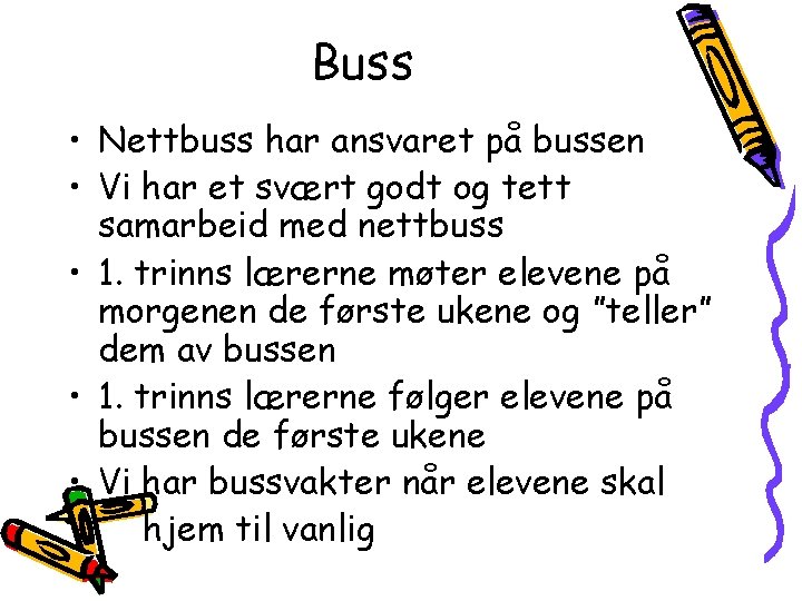 Buss • Nettbuss har ansvaret på bussen • Vi har et svært godt og