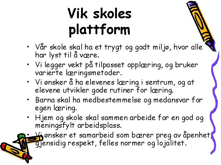 Vik skoles plattform • Vår skole skal ha et trygt og godt miljø, hvor