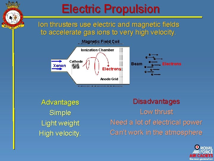 Electric Propulsion Ion thrusters use electric and magnetic fields to accelerate gas ions to