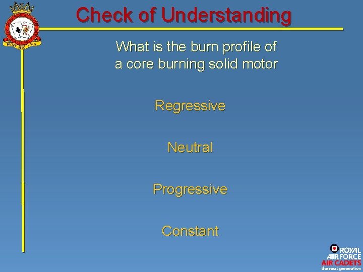 Check of Understanding What is the burn profile of a core burning solid motor