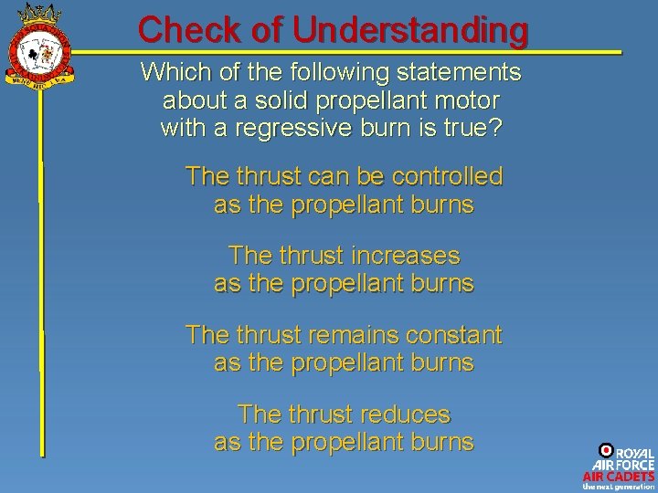 Check of Understanding Which of the following statements about a solid propellant motor with