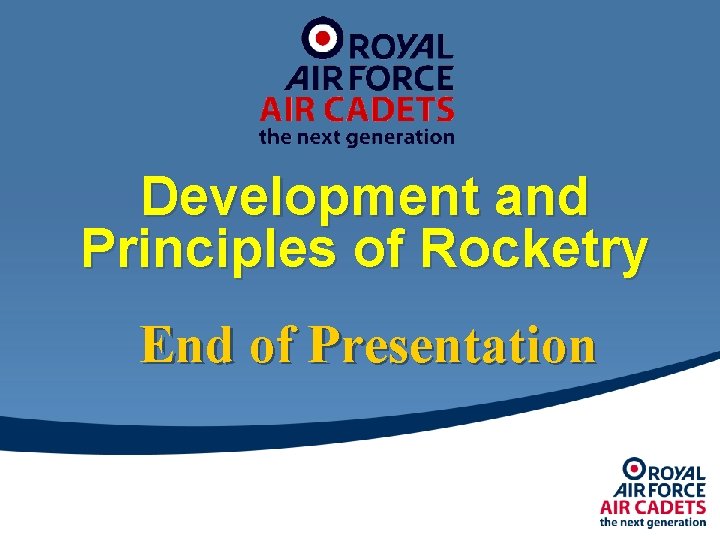 Development and Principles of Rocketry End of Presentation 