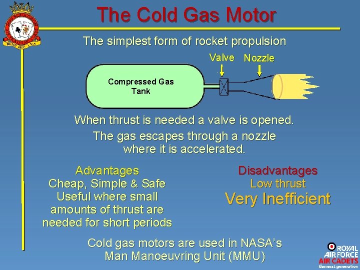 The Cold Gas Motor The simplest form of rocket propulsion Valve Nozzle Compressed Gas