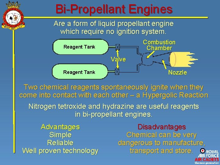 Bi-Propellant Engines Are a form of liquid propellant engine which require no ignition system.