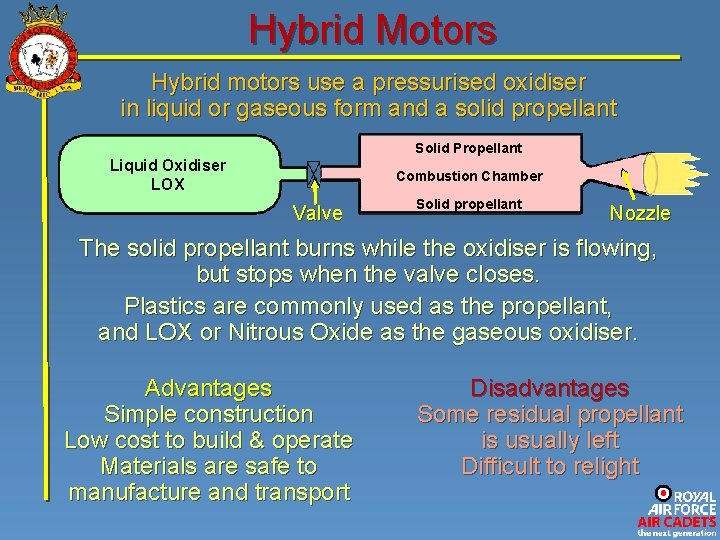 Hybrid Motors Hybrid motors use a pressurised oxidiser in liquid or gaseous form and