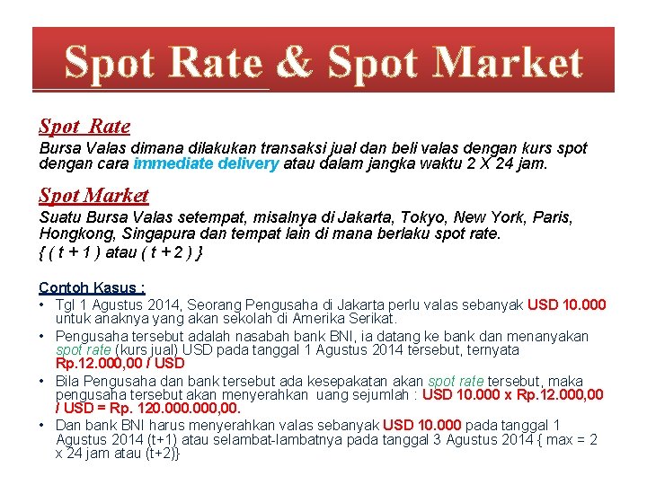  Spot Rate & Spot Market Spot Rate Bursa Valas dimana dilakukan transaksi jual